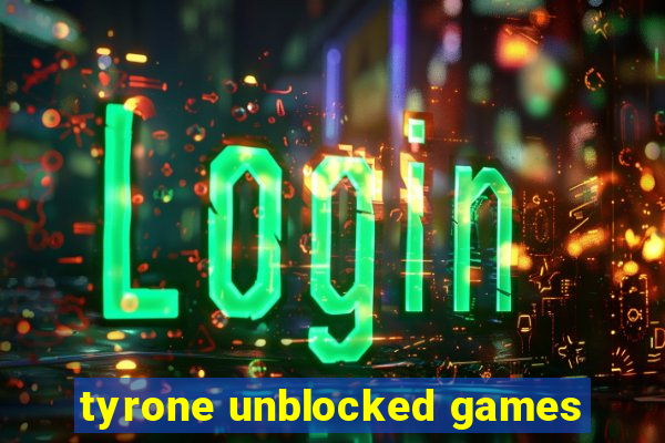 tyrone unblocked games